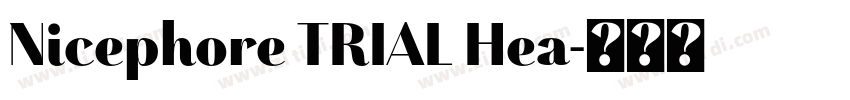 Nicephore TRIAL Hea字体转换 Nicephore TRIAL Hea字体转换